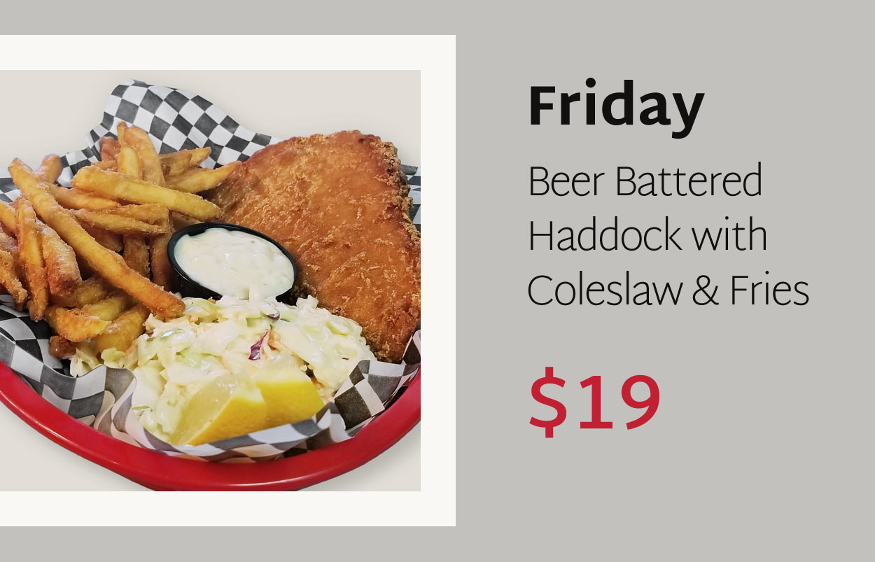 Beer Battered Haddock with Coleslaw and Fries - $19